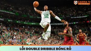 Lỗi double dribble bóng rổ – quy định và cách tránh mắc phải